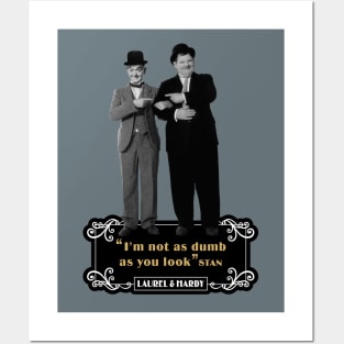 Laurel & Hardy Quotes: ‘I'm Not As Dumb As You Look' Posters and Art